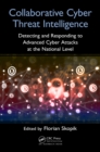 Image for Collaborative cyber threat intelligence: detecting and responding to advanced cyber attacks on national level