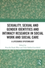 Image for Sexuality, sexual  and gender identities and intimacy research in social work and social care: a lifecourse epistemology