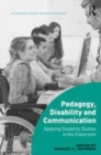 Image for Pedagogy, disability and communication: applying disability studies in the classroom