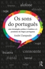 Image for Os sons do portugues: uma introducao pratica a fonetica e a pronuncia da lingua portuguesa