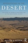 Image for Revolutions in the desert: the rise of mobile pastoralism in the Southern Levant