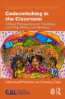 Image for Critical perspectives on codeswitching in classroom settings: language practices for multilingual teaching and learning