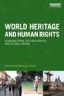 Image for World Heritage and human rights: lessons from the Asia-Pacific and global arena