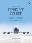 Image for Flying off course: airline economics and marketing