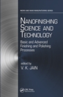 Image for Nanofinishing science and technology: basic and advanced finishing and polishing processes