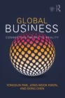 Image for Global business: connecting theory to reality