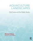 Image for Aquaculture landscapes: fish farms and the public realm