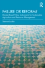 Image for Failure or Reform?: Market-Based Policy Instruments for Sustainable Agriculture and Resource Management