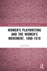 Image for Women&#39;s playwriting and the women&#39;s movement, 1890-1918