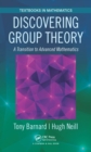 Image for Discovering Group Theory: A Transition to Advanced Mathematics