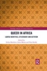 Image for Queer in Africa: LGBTQ identities, citizenship, and activism