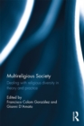 Image for Multireligious society: dealing with religious diversity in theory and practice