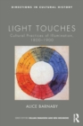 Image for Light touches: cultural practices of illumination, 1800-1900