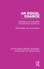 Image for An equal chance: equalities and inequalities of educational opportunity