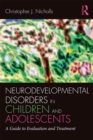 Image for Neurodevelopmental Disorders in Children and Adolescents: A Guide to Evaluation and Treatment