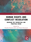 Image for Human rights and conflict resolution: bridging the theoretical and practical divide