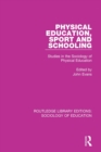 Image for Physical education, sport and schooling: studies in the sociology of physical education