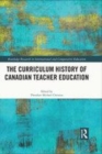 Image for The curriculum history of Canadian teacher education