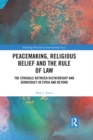 Image for Peacemaking, religious belief, and the rule of law: the struggle between dictatorship and democracy in Syria and beyond