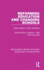 Image for Reforming education and changing schools: case studies in policy sociology