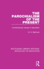 Image for The parochialism of the present: contemporary issues in education