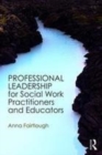 Image for Professional leadership for social work practitioners and educators