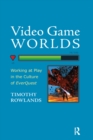 Image for Video game worlds: working at play in the culture of Everquest