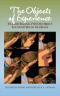 Image for The objects of experience: transforming visitor-object encounters in museums