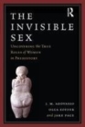 Image for The invisible sex  : uncovering the true roles of women in prehistory