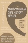 Image for The American Indian oral history manual: making many voices heard