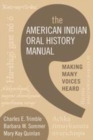 Image for The American Indian oral history manual  : making many voices heard