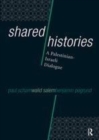 Image for Shared histories  : a Palestinian-Israeli dialogue