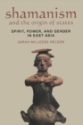Image for Shamanism and the Origin of States: Spirit, Power, and Gender in East Asia