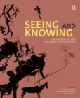 Image for Seeing and knowing: understanding rock art with and without ethnography