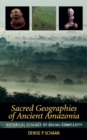 Image for Sacred geographies of ancient Amazonia: historical ecology of social complexity : vol. 3