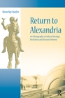 Image for Return to Alexandria: an ethnography of cultural heritage revivalism and museum memory