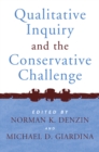 Image for Qualitative Inquiry and the Conservative Challenge