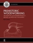 Image for Prehistoric woodworking  : the analysis and interpretation of Bronze and Iron Age toolmakers