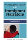 Image for Practicing oral history with immigrant narrators