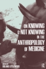 Image for On knowing and not knowing in the anthropologies of medicine