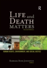 Image for Life and death matters: human rights, environment and social justice.