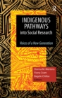 Image for Indigenous pathways into social research: voices of a new generation