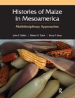 Image for Histories of maize in Mesoamerica: multidisciplinary approaches