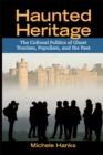 Image for Haunted heritage: the cultural politics of ghost tourism, populism, and the past