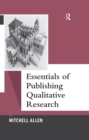 Image for Essentials of publishing qualitative research