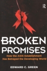 Image for Broken promises: how the AIDS establishment has betrayed the developing world