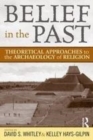 Image for Belief in the past  : theoretical approaches to the archaeology of religion