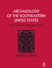 Image for Archaeology of the Southeastern United States: Paleoindian to World War I
