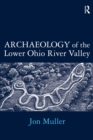 Image for Archaeology of the lower Ohio River Valley