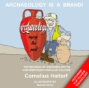 Image for Archaeology Is a Brand!: The Meaning of Archaeology in Contemporary Popular Culture